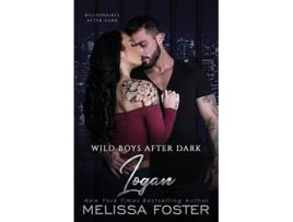 Livro Wild Boys After Dark Logan Wild Billionaires After Dark de Melissa Foster (Inglês)