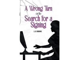 Livro A Wrong Turn on the Search for a Signing de L B Robbins (Inglês)