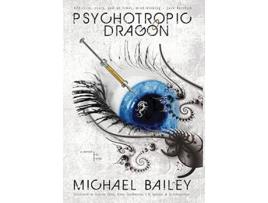 Livro Psychotropic Dragon de Michael Bailey (Inglês - Capa Dura)