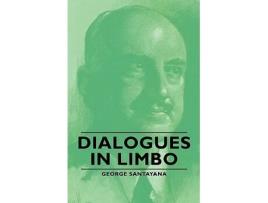 Livro Dialogues in Limbo de George Santayana (Inglês)