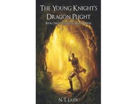 Livro The Young Knights Dragon Plight Book One of the Young Knight Series The Young Knight Trilogy de N T Lazer (Inglês)