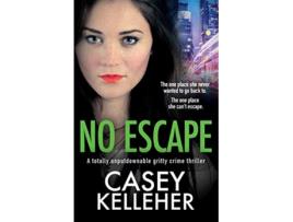 Livro No Escape A totally unputdownable gritty crime thriller The Griffin Estate series de Casey Kelleher (Inglês)