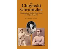 Livro The Choynski Chronicles A Biography of Hall of Fame Boxer Jewish Joe Choynski de Christopher J Laforce (Inglês)