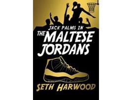 Livro The Maltese Jordans The Worldwide Hunt for the Grail of All Grails Jack Palms Crime de Seth Harwood (Inglês)