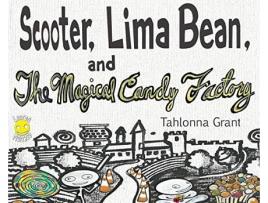 Livro Scooter Lima Bean and The Magical Candy Factory 1 The Adventures of Scooter and Lima Bean de Tahlonna Grant (Inglês)