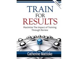 Livro Train for Results de Catherine Ann Mattiske (Inglês)