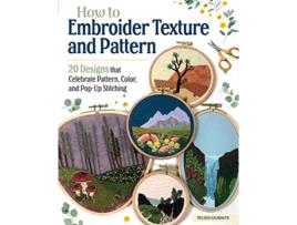 Livro How to Embroider Texture and Pattern de Melissa Galbraith (Inglês)