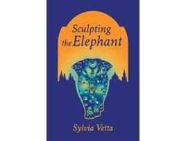 Livro Sculpting the Elephant de Sylvia Vetta (Inglês)