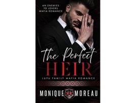 Livro The Perfect Heir A Dark Romanian Mafia Romance Lupu Mafia Family Romance de Monique Moreau (Inglês)