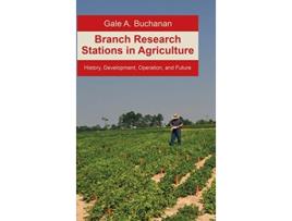 Livro Branch Research Stations in Agriculture History Development Operation and Future de Gale A Buchanan (Inglês)
