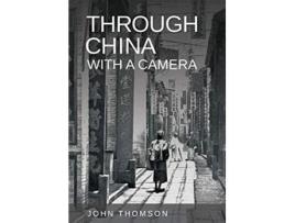 Livro Through China with a Camera de John Thomson (Inglês)
