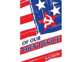 Livro OF OUR OWN DEVICE de M K South (Inglês)