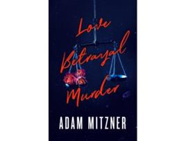 Livro Love Betrayal Murder de Adam Mitzner (Inglês - Capa Dura)