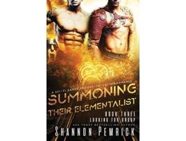 Livro Summoning Their Elementalist A SciFi Gamer FriendstoLovers Ménage Romance Looking For Group de Shannon Pemrick (Inglês)
