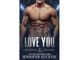 Livro Hate to Love You de Jennifer Sucevic (Inglês)