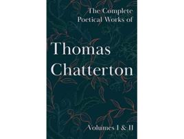 Livro The Complete Poetical Works of Thomas Chatterton Volumes I II de Thomas Chatterton (Inglês)