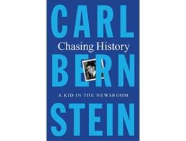 Livro Chasing History de Carl Bernstein (Inglês - Capa Dura)