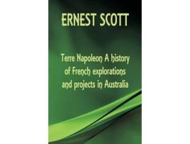 Livro Terre Napoleon A history of French explorations and projects in Australia de Ernest Scott (Inglês)