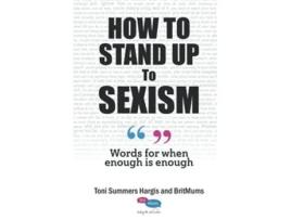 Livro How To Stand Up To Sexism Words for when enough is enough de Toni Summers Hargis (Inglês)