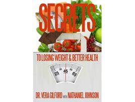 Livro Secrets to Losing Weight Better Health de Vera E Gilford Nathaniel Johnson (Inglês)