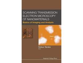 Livro Scanning Transmission Electron Microscopy of Nanomaterials Basics of Imaging and Analysis de NOBUO TANAKA (Inglês)