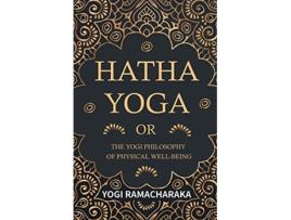 Livro Hatha Yoga Or The Yogi Philosophy of Physical WellBeing de Yogi Ramacharaka (Inglês)