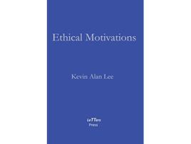 Livro Ethical Motivations de Kevin Alan Lee (Inglês)