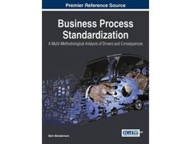 Livro Business Process Standardization A MultiMethodological Analysis of Drivers and Consequences de Björn Münstermann (Inglês)