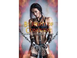 Livro By Right of Conquest de Shawna Hunter (Inglês)