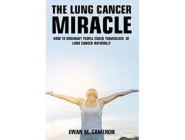 Livro The Lung Cancer Miracle de Ewan M Cameron (Inglês)