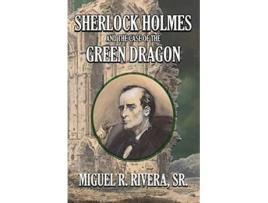 Livro Sherlock Holmes and The Case of The Green Dragon de M R Rivera (Inglês)