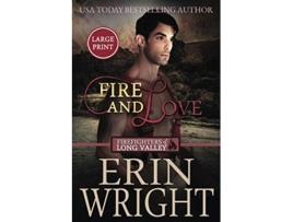 Livro Fire and Love A Fireman Western Romance Novel Firefighters of Long Valley Romance Large Print de Erin Wright (Inglês)