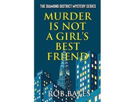 Livro Murder is Not a Girls Best Friend The Diamond District Mysteries de Rob Bates (Inglês)