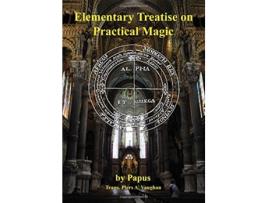 Livro Elementary Treatise on Practical Magic de gérard Encausse Papus (Inglês - Capa Dura)