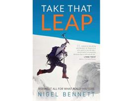 Livro Take That Leap Risking It All For What REALLY Matters de Nigel J Bennett (Inglês)