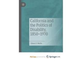 Livro California and the Politics of Disability 18501970 de Wallis Eileen V Wallis (Inglês)