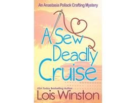 Livro A Sew Deadly Cruise An Anastasia Pollack Crafting Mystery de Lois Winston (Inglês)