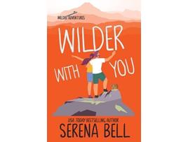 Livro Wilder With You A Steamy Small Town Romantic Comedy Wilder Adventures de Serena Bell (Inglês)