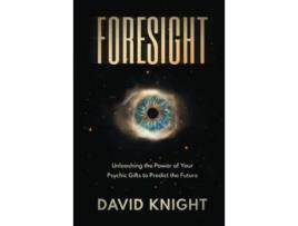 Livro FORESIGHT Unleashing the Power of Your Psychic Gifts to Predict the Future de MR DAVID KNIGHT (Inglês)