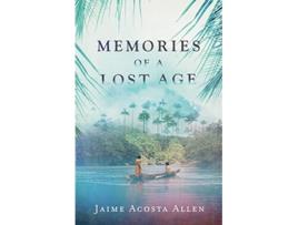 Livro Memories of a Lost Age de Jaime Acosta Allen (Inglês)