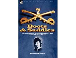 Livro Boots and Saddles the experiences of General Custers Wife on the Western Plains de Elizabeth B Custer (Inglês)