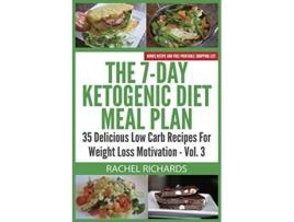 Livro The 7Day Ketogenic Diet Meal Plan 35 Delicious Low Carb Recipes For Weight Loss Motivation Volume 3 de Rachel Richards (Inglês)