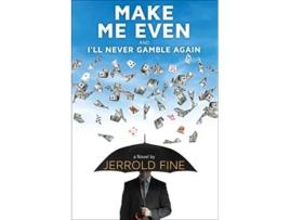 Livro Make Me Even and Ill Never Gamble Again de Jerrold Fine (Inglês)
