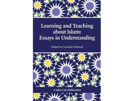 Livro Learning and Teaching about Islam Essays in Understanding de Caroline Ellwood (Inglês)
