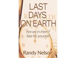 Livro Last Days On Earth Are we in them See for yourself de Randy Nelson (Inglês)
