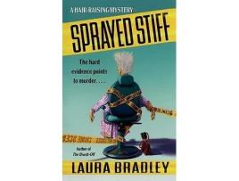 Livro Sprayed Stiff A Hairraising Mystery de Laura Bradley (Inglês)