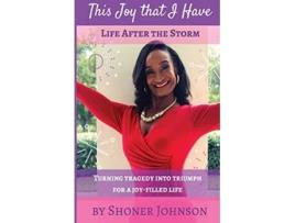 Livro This Joy That I Have Life After the Storm de Shoner Johnson (Inglês)