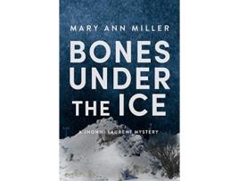 Livro Bones Under the Ice de Mary Ann Miller (Inglês)