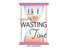 Livro Wasting Time A Wrinkly Bits Senior Hijinks Romance de Gail Cushman (Inglês)