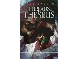 Livro The Threads of Theseus A fantasy retelling of Greek mythology Tapestry of Fate de Matt Larkin (Inglês - Capa Dura)